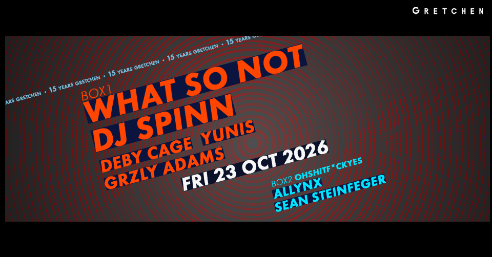 15 Years Gretchen: What So Not & DJ Spinn
