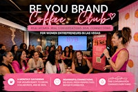 Be You Brand Coffee Club ( Las Vegas Women Entrepreneurs  Networking )