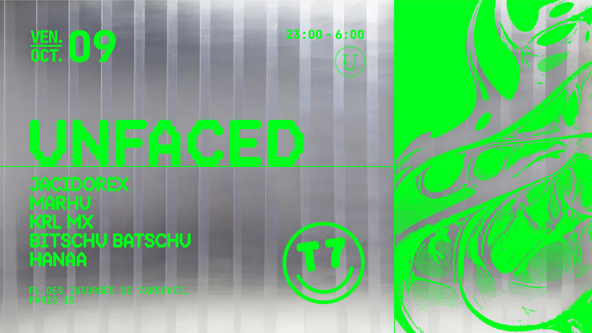 T7 x UNFACED: Jacidorex, Bitschu Batschu, HANAA, Krl Mx