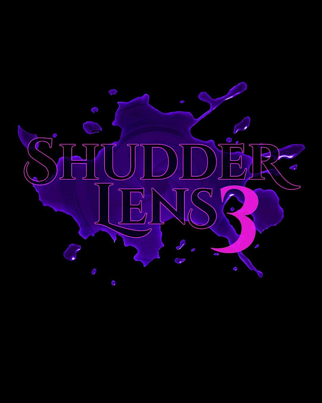 SHUDDER LENS 3 : 3NT3R TH3 SHUDD3R