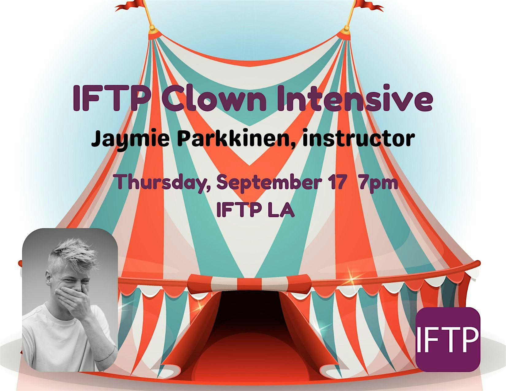 IFTP Clown Intensive w Jaymie Parkkinen