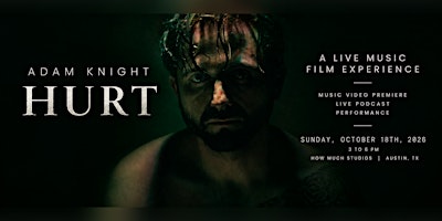 Adam Knight HURT : A Live Music Film Experience