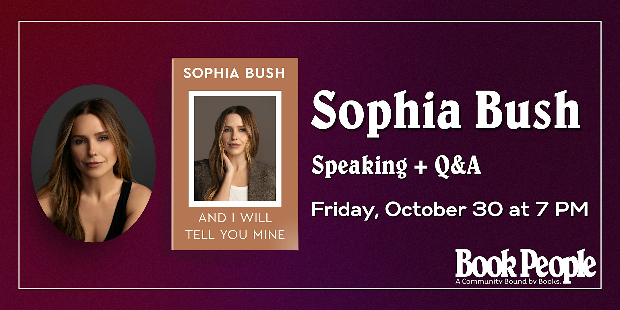 BookPeople Presents: Sophia Bush - And I Will Tell You Mine