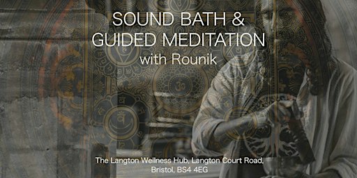 Soothing Sound Bath & Meditation w/ Rounik - Langton Wellness Hub, Bristol