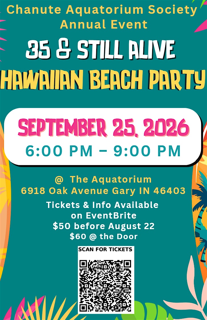 Chanute Aquatorium Society Presents: 35 & Still Alive Hawaiian Beach Paty