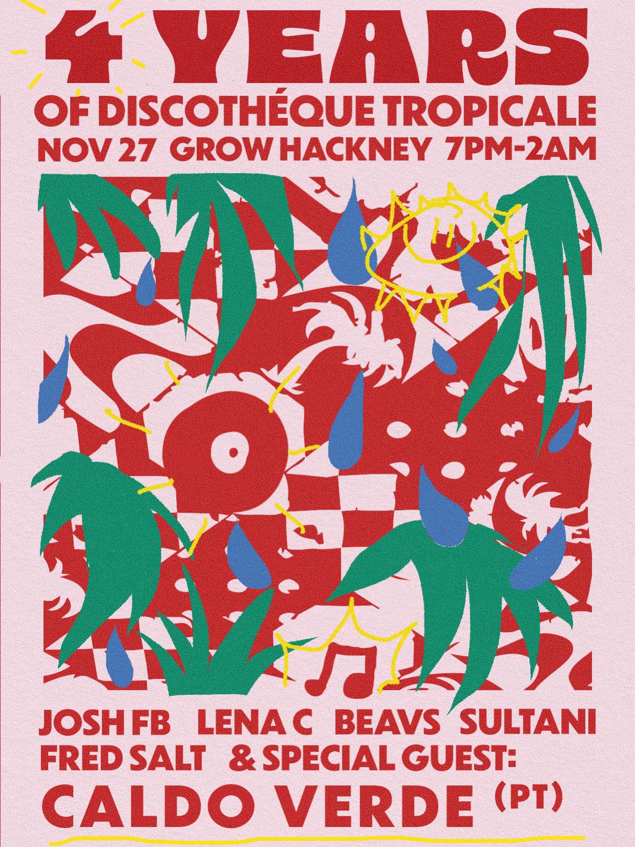 Discothèque Tropicale 4th Birthday: JOSH FB, Caldo Verde, Lauren Beavs, Lena C,Fred Salt,