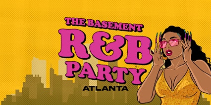 The Basement 90s/00s RNB Party | ATLANTA