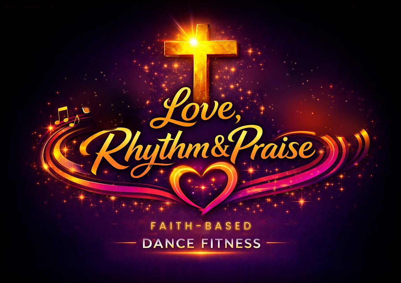 Love, Rhythm & Praise Faith-Based Dance Fitness
