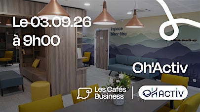 Les Cafés Business - Oh'Activ Colmar