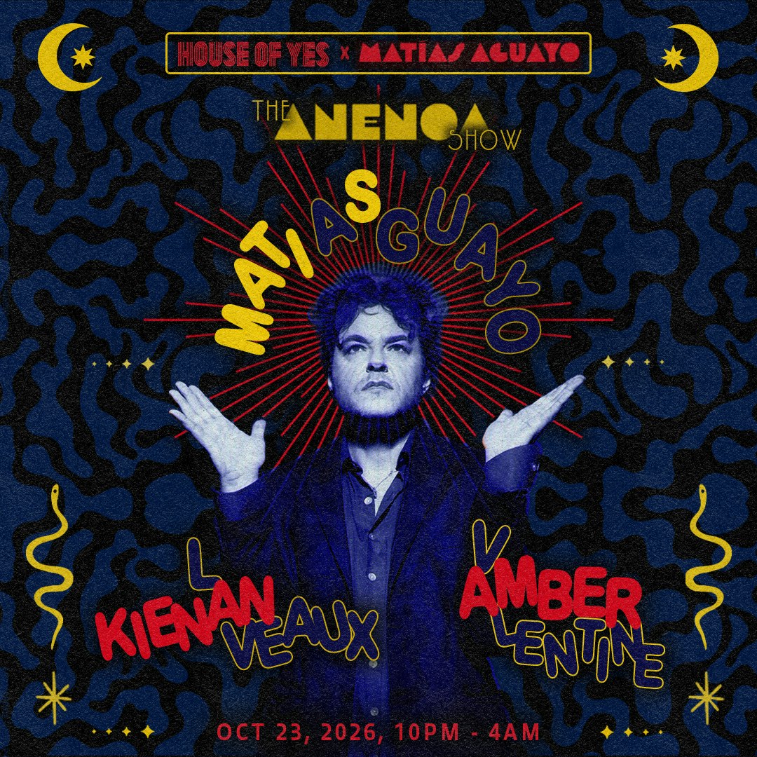 House of Yes x Matias Aguayo Present: The Anenoa Show