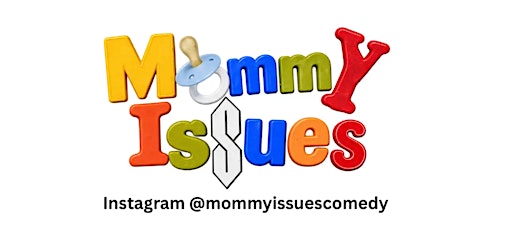 Mommy Issues Comedy Show