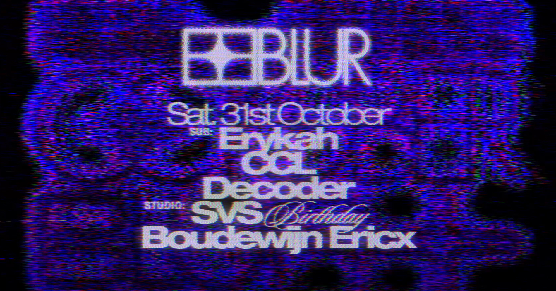 BLUR x SVS' birthday with Decoder, CCL, Boudewijn Ericx