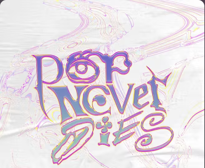 Pop Never Dies