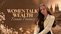 Women Talk Wealth -Female Finance