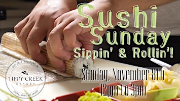 Sushi Sunday: Sippin' & Rollin' | Sunday, Nov. 8th 12pm to 3pm