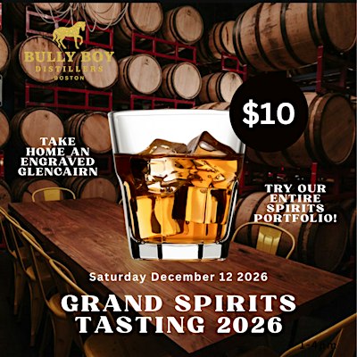 GRAND SPIRITS TASTING AT BULLY BOY DISTILLERS SATURDAY 12/12