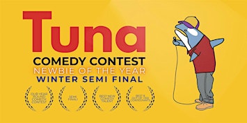 Tuna Comedy Contest - Newbie of the Year (Winter Semi Final)