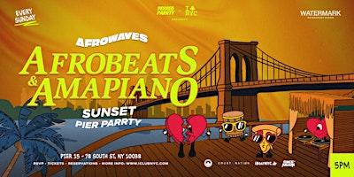 AfroWaves NYC: Afrobeats & Amapiano Sunset Party on the Pier [ Open - Air ]