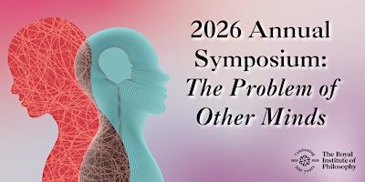 Annual Symposium 2026: The Problem of Other Minds