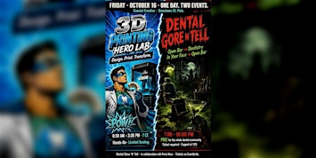 3D Printing Hero Lab + Dental Gore N Tell — One Day. Two Events.