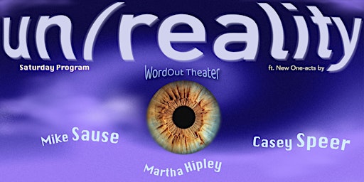 WordOut Theater Presents: un/reality — Saturday Program