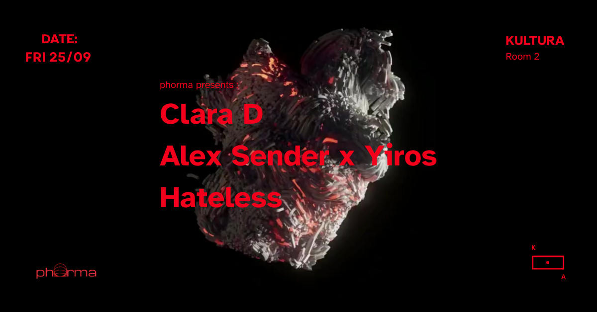 phorma presents: Clara D, Alex Sender x Yiros & Hateless