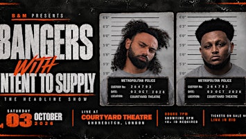 BANGERS WITH INTENT TO SUPPLY - THE HEADLINE SHOW