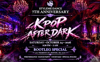 K-POP AFTER DARK | StyleMe 7th Anniversary Showcase @Bootleg Special