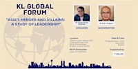 KL Global Forum: Asia’s Heroes and Villains: A Study of Leadership