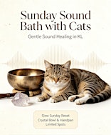 Sunday Sound Bath with Cats | Gentle Sound Healing in KL