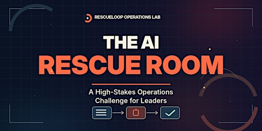 The AI Rescue Room: A High-Stakes Operations Challenge for Leaders