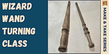 Wizard Wand Turning Class
