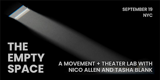 The Empty Space: A movement + theatre lab with Nico Allen & Tasha Blank