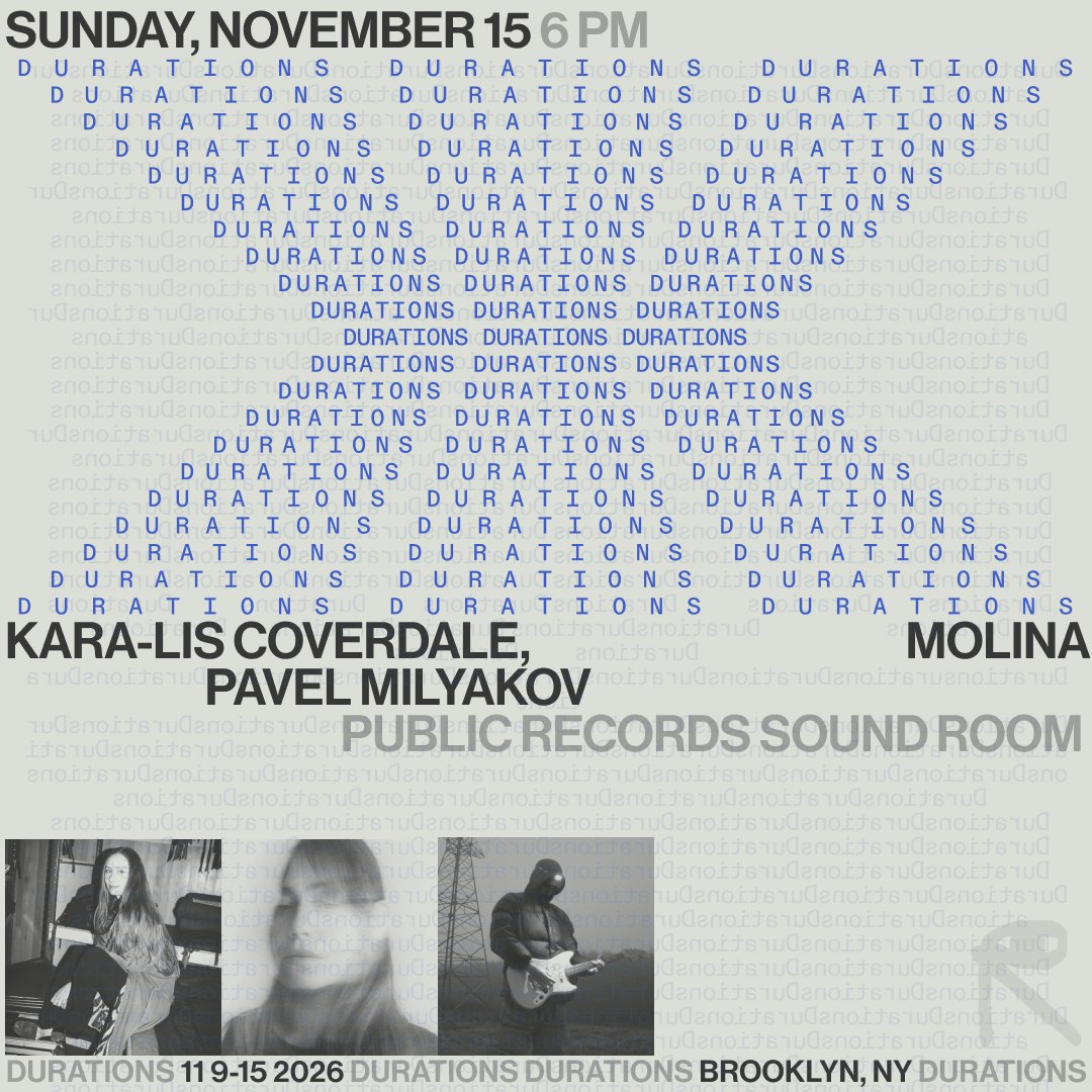 DURATIONS: Kara-Lis Coverdale, Molina, Pavel Milyakov