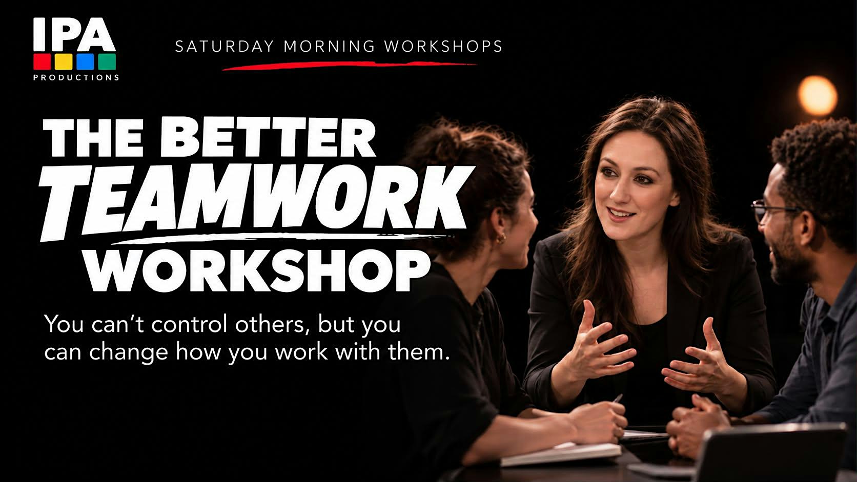 THE BETTER TEAMWORK WORKSHOP