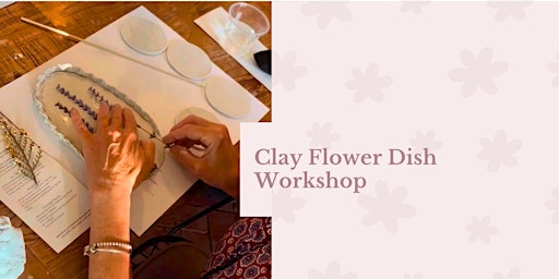 Clay Flower Dish Workshop