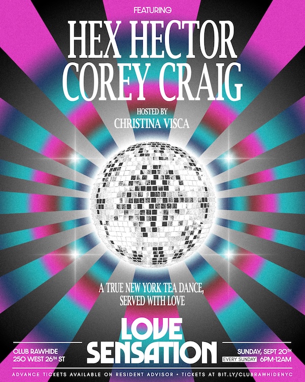 LOVE SENSATION SUNDAYS // A True New York Tea Dance with Hex Hector, Corey Craig