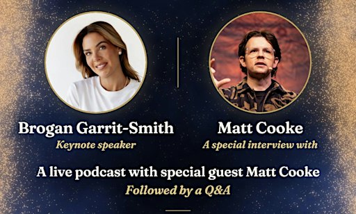 A live experience with Brogan Garrit-Smith and special guest Matt Cooke