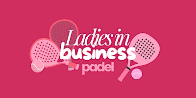 LADIES IN BUSINESS PADEL NETWORKING