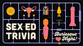 Sex Ed Trivia and Burlesque Night