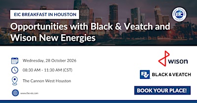 EIC Breakfast in Houston – Opportunities with Black & Veatch and Wison