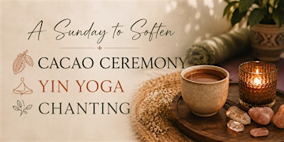 A Sunday To Soften: Yin Yoga • Sacred Cacao • Chanting (2hrs €44)