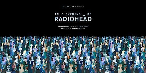 An Evening of Radiohead at Bristol Cathedral - The OK Rainbows Tour