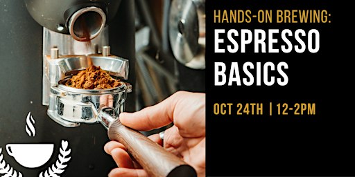 Hands-On Brewing: Espresso Basics