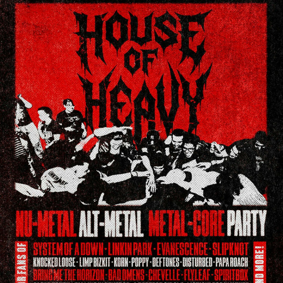 House of Heavy: Nu Metal / Alt Metal / Metalcore Party