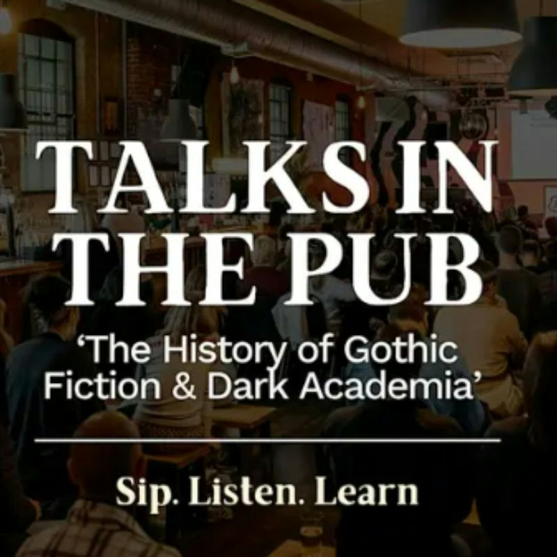 The History of Gothic Fiction & Dark Academia - Talks in the Pub