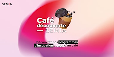 Café découverte SEMIA