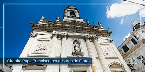 Visita guiada | Circuito Papa Francisco por el barrio de Flores