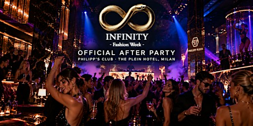 INFINITY Fashion Week Milan - After Party at @Philipp's Club