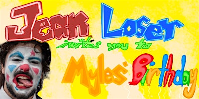 Jean Loser Invites you to Myles's Birthday!: An Emerson College Comedy Show